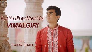 Kyu Na Bhaye Hum Mor Vimalgiri