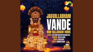 Jagvallabham Vande Manvallabham Vande