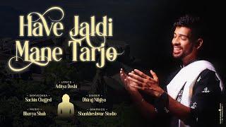 Have Jaldi Mane Tarjo